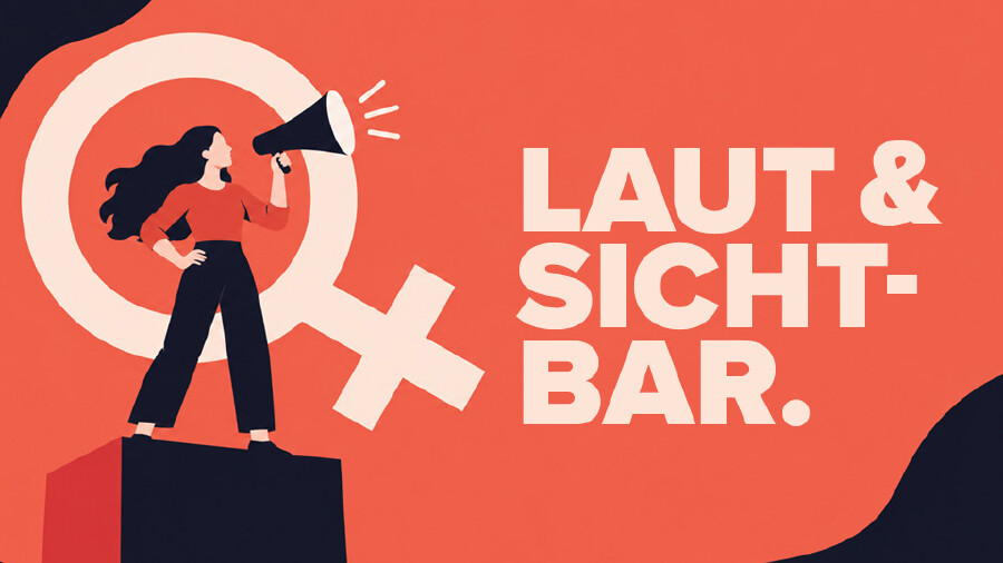 Sujet der frauenpolitischen Veranstaltungsreihe mit dem Titel Laut und Sichtbar