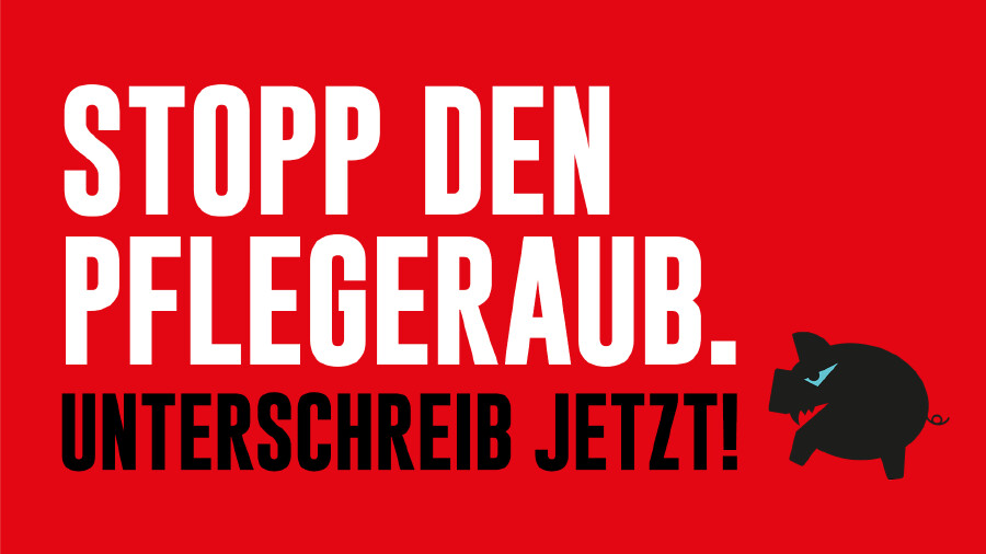 Stopp den Pflegeraub. Unterschreib jetzt! © oegb, oegb Stopp den Pflegeraub. Unterschreib jetzt!